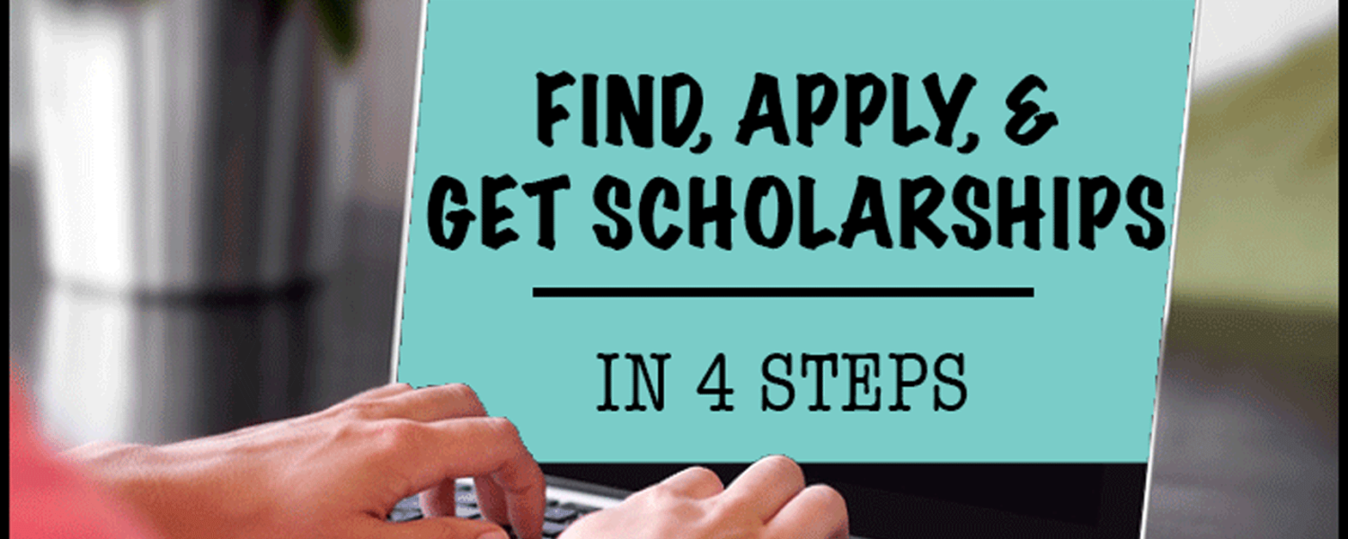 Scholarships How 4 Apply, Get for Find, to in Steps and College