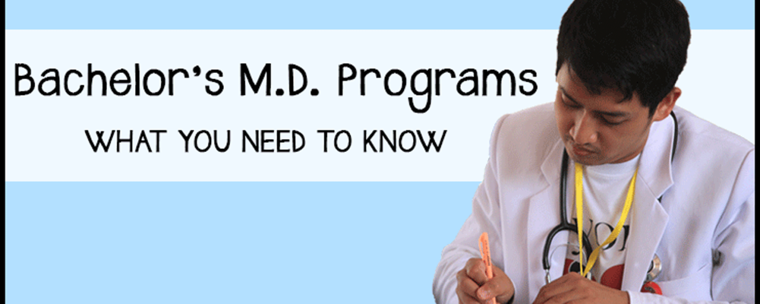 Combined Bachelor's M.D. Programs - What You Need To Know