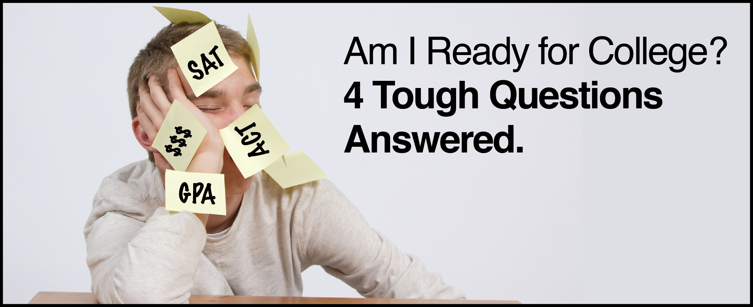 Am I Ready for College? 4 Tough Questions Answered. - Student-Tutor Blog