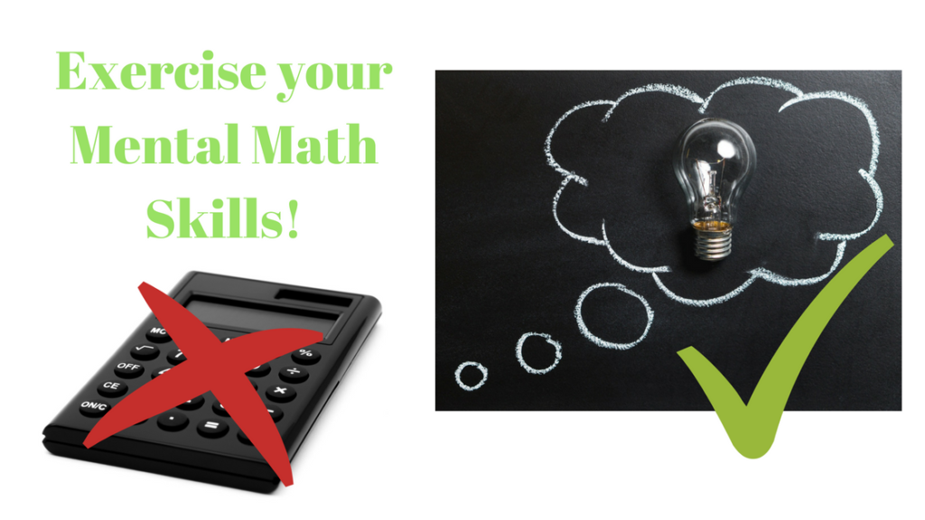 Exercise your Mental Math Skills put down the calculator how to be good at math